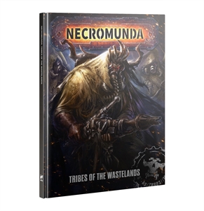 Warhammer Necromunda - Tribes of the Wastland